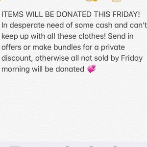All clothes will be donated Friday!